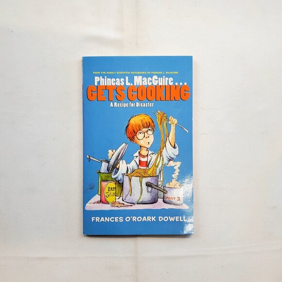 Phineas L. MacGuire Gets Cooking A Recipe For Disaster by Frances O'Roark Dowell - Picture 1 of 5